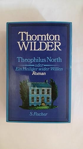 Seller image for THEOPHILUS NORTH ODER EIN HEILIGER WIDER WILLEN. for sale by Buchmerlin