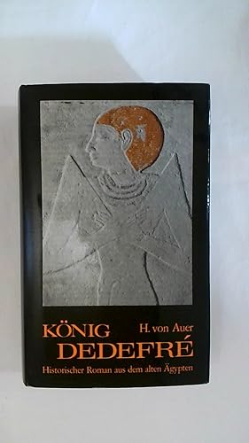 Image du vendeur pour KNIG DEDEFRE. HISTORISCHER ROMAN AUS DEM ALTEN GYPTEN. mis en vente par Buchmerlin