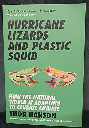 Immagine del venditore per Hurricane Lizards and Plastic Squid: How the Natural World is Adapting to Climate Change venduto da Bellcourt Books