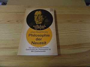 Image du vendeur pour Philosophie der Neuzeit; Teil: Der deutsche Idealismus : [bearb. u. gekrzt]. Johann Eduard Erdmann. Mit e. Anh. Quellentexte u. Bibliographie von Barbara Gerl / [2]. / Geschichte der Philosophie ; 7; Rowohlts deutsche Enzyklopdie ; 365 mis en vente par Versandantiquariat Schfer