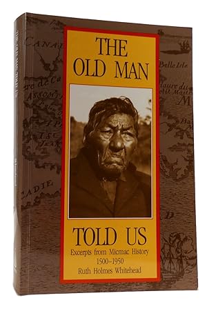 Seller image for THE OLD MAN TOLD US Excerpts from Micmac History 1500-1950 for sale by Rare Book Cellar