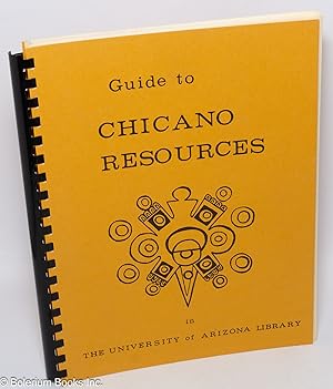 Imagen del vendedor de Guide to Chicano resources in the University of Arizona library. Second edition, revised, corrected, and enlarged a la venta por Bolerium Books Inc.