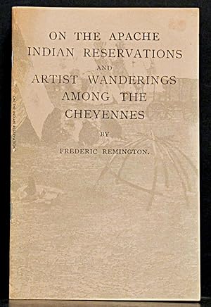 On The Apache Indian Reservations and Artist Wanderings Among the Cheyennes