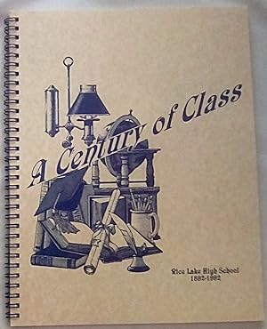Seller image for A Century of Class: Rice Lake High School Centennial 1892-1992 for sale by P Peterson Bookseller