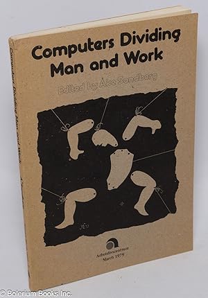 Seller image for Computers dividing man and work. Recent Scandinavian research on planning and computers from a trade union perspective for sale by Bolerium Books Inc.