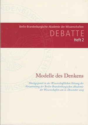 Bild des Verkufers fr Berlin-Brandenburgische Akademie der Wissenschaften. Debatte. Heft 2. Modelle des Denkens. Streitgesprch in der Wissenschaftlichen Sitzung der Versammlung der Berlin-Brandenburgischen Akademie der Wissenschaften am 12. Dezember 2003. zum Verkauf von Fundus-Online GbR Borkert Schwarz Zerfa