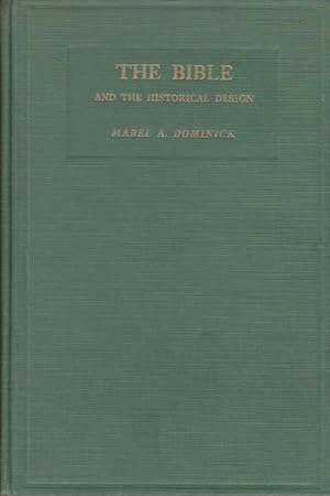 Seller image for The Bible and the Historical Design : A Perspective c. 4500 B.C. - A.D. 1914 for sale by Bcher bei den 7 Bergen