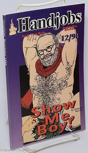 Immagine del venditore per Handjobs: deck your balls Daddy-boy stories; 12/98: Show me boy! venduto da Bolerium Books Inc.