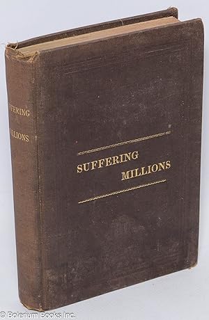 The Suffering Millions. Edited by a graduate of the University of Michigan