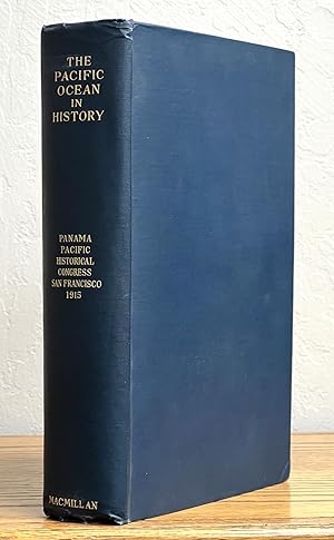 Seller image for The PACIFIC OCEAN In HISTORY. Papers and Addresses Presented at the Panama-Pacific Historical Congress Held at San Francisco, Berkeley, and Palo Alto, California July 19- 23, 1915 for sale by Tavistock Books, ABAA
