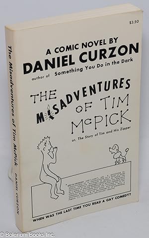 Bild des Verkufers fr The Misadventures of Tim McPick: or the story of Tim and his zipper zum Verkauf von Bolerium Books Inc.