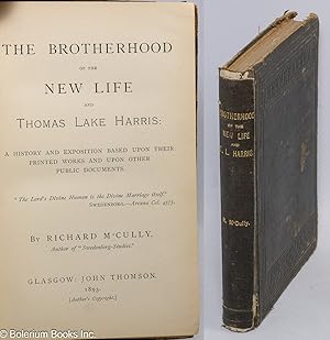 The Brotherhood of the New Life and Thomas Lake Harris: A history and exposition based upon their...