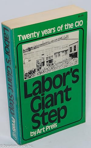 Image du vendeur pour Labor's giant step; twenty years of the CIO mis en vente par Bolerium Books Inc.