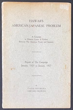 Hawaii's American-Japanese problem: a campaign to remove causes of friction between the American ...