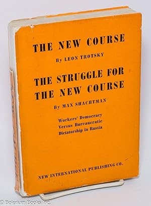 Imagen del vendedor de The new course by Leon Trotsky [with] The struggle for the new course by Max Shachtman a la venta por Bolerium Books Inc.