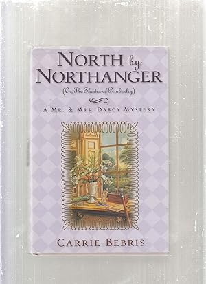 Image du vendeur pour North by Northanger (Or, the Shades of Pemberley): A Mr. & Mrs. Darcy Mystery mis en vente par Old Book Shop of Bordentown (ABAA, ILAB)