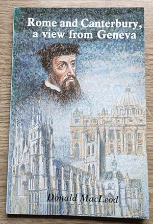 Rome and Canterbury: A View from Geneva (A Critique of the Final Report of the Anglican - Roman C...