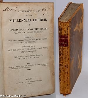 A Summary View of the Millennial Church, or United Society of Believers, (Commonly called Shakers...