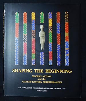 Seller image for Shaping the Beginning: Modern Artists and the Ancient Eastern Mediterranean; Friedrich Teja Bach with a contribution by Vinzenz Brinkmann for sale by Classic Books and Ephemera, IOBA