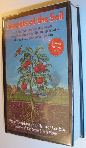 Seller image for Secrets of the Soil: A Fascinating Account of Recent Breakthroughs- Scientific and Spiritual- That Can Save Your Garden or Farm for sale by Pieuler Store