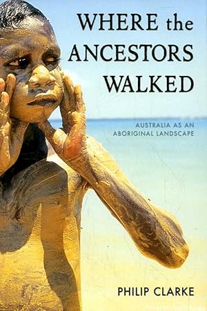 Where the Ancestors Walked: Australia as an Aboriginal Landscape