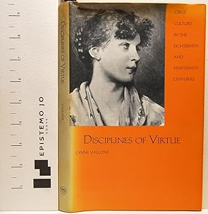 Seller image for Disciplines of Virtue: Girls' Culture in the Eighteenth and Nineteenth Centuries for sale by Epistemo Jo Books