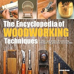 Bild des Verkufers fr The Encyclopedia of Woodworking Techniques: A unique visual directory of woodworking techniques, with guidance on how to use them (New edition) zum Verkauf von WeBuyBooks