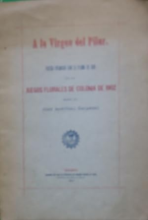 Imagen del vendedor de A la Virgen del Pilar. Juegos florales de colonia de 1902 a la venta por Librera Alonso Quijano