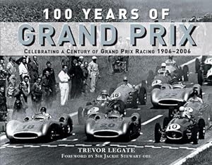 Seller image for 100 Years of Grand Prix: Celebrating a Century of Grand Prix Racing 1906-2006 for sale by WeBuyBooks