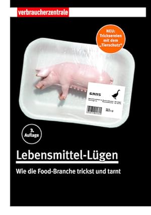 Seller image for Lebensmittel-Lgen: Wie die Food-Branche trickst und tarnt for sale by Gerald Wollermann