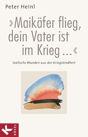 Bild des Verkufers fr Maikfer flieg, dein Vater ist im Krieg. Seelische Wunden aus der Kriegskindheit zum Verkauf von Gerald Wollermann