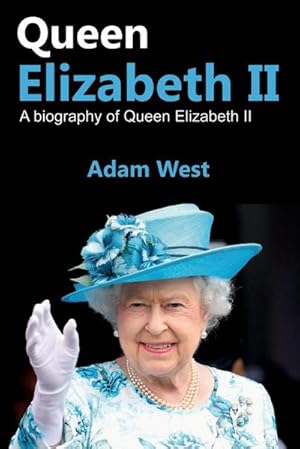 Bild des Verkufers fr Queen Elizabeth II : A Biography of Queen Elizabeth II zum Verkauf von Smartbuy