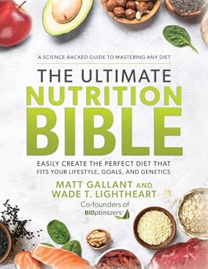 Seller image for Ultimate Nutrition Bible : Easily Create the Perfect Diet That Fits Your Lifestyle, Goals, and Genetics for sale by GreatBookPrices