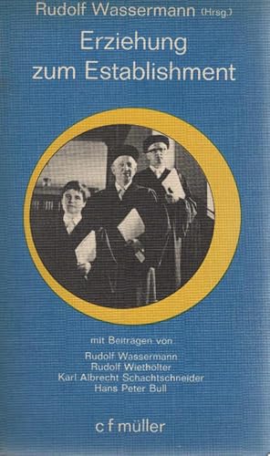 Seller image for Erziehung zum Establishment : Juristenausbildung in krit. Sicht. Hrsg. von Rudolf Wassermann. Mit Beitr. von . / Recht, Justiz, Zeitgeschehen ; Bd. 4 for sale by Schrmann und Kiewning GbR