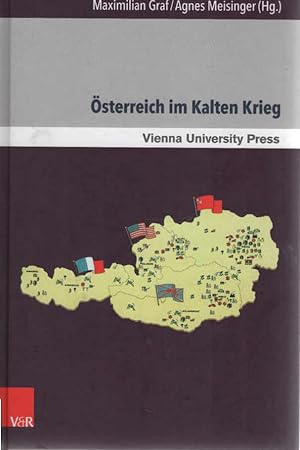 Österreich im Kalten Krieg : neue Forschungen im internationalen Kontext. Maximilian Graf/Agnes M...
