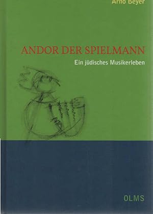 Seller image for Andor der Spielmann : ein jdisches Musikerleben. Lebensberichte - Zeitgeschichte for sale by Schrmann und Kiewning GbR