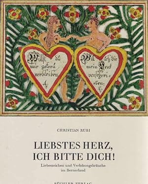 Seller image for Liebstes Herz, ich bitte dich! : Liebeszeichen u. Verlobungsbruche im Bernerland. Schweizer Volkskunst und Volkskultur for sale by Schrmann und Kiewning GbR