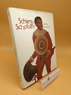 Schiess-Scheiben ; Volkskunst in Jh. ; 450 Schiess-Scheiben aus Deutschland, Österreich, Südtirol...