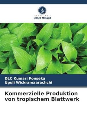 Imagen del vendedor de Kommerzielle Produktion von tropischem Blattwerk a la venta por BuchWeltWeit Ludwig Meier e.K.