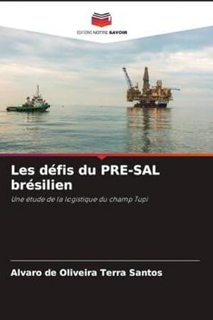 Seller image for Les dfis du PRE-SAL brsilien : Une tude de la logistique du champ Tupi for sale by AHA-BUCH GmbH