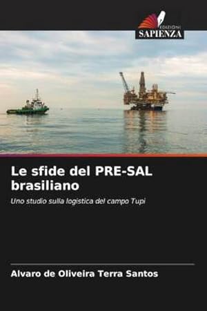 Seller image for Le sfide del PRE-SAL brasiliano : Uno studio sulla logistica del campo Tupi for sale by AHA-BUCH GmbH