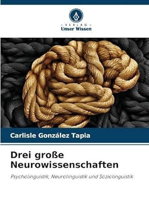 Imagen del vendedor de Drei groe Neurowissenschaften : Psycholinguistik, Neurolinguistik und Soziolinguistik a la venta por AHA-BUCH GmbH