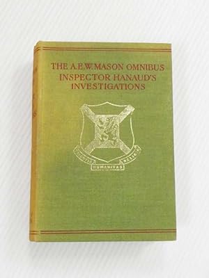 The A. E. W. Mason Omnibus Inspector Hanaud's Investigations (At The Villa Rose; The House of the...