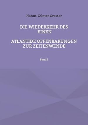 Image du vendeur pour Die Wiederkehr des Einen : Atlantide Offenbarungen zur Zeitenwende mis en vente par AHA-BUCH GmbH