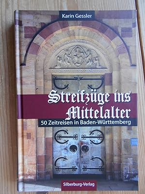 Bild des Verkufers fr Streifzge ins Mittelalter : 50 Zeitreisen in Baden-Wrttemberg. zum Verkauf von Antiquariat Rohde