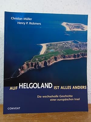 Seller image for Auf Helgoland ist alles anders. Die wechselvolle Geschichte einer europischen Insel for sale by Antiquariat Weber