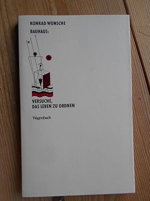 Bauhaus : Versuche, das Leben zu ordnen. Kleine kulturwissenschaftliche Bibliothek ; 17