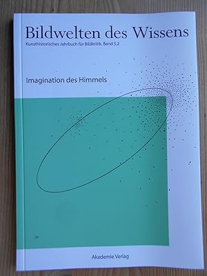 Bild des Verkufers fr Imagination des Himmels. [verantw. fr diesen Bd. Franziska Brons] / Bildwelten des Wissens. Kunsthistorisches Jahrbuch fr Bildkritik ; Bd. 5,2 zum Verkauf von Antiquariat Rohde