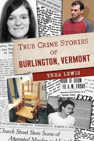 Seller image for True Crime Stories of Burlington, Vermont for sale by GreatBookPrices