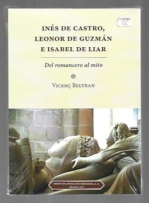 Immagine del venditore per INES DE CASTRO, LEONOR DE GUZMAN E ISABEL DE LIAR. DEL ROMANCERO AL MITO venduto da Desvn del Libro / Desvan del Libro, SL